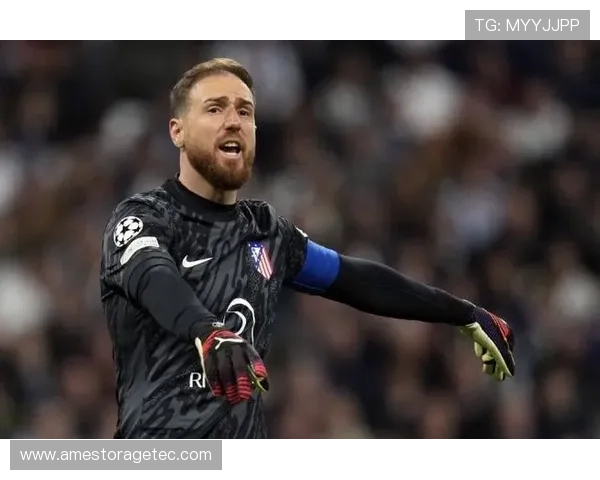 马竞欧冠门将选择奥布拉克穆索 马竞欧冠门将选择奥布拉克穆索